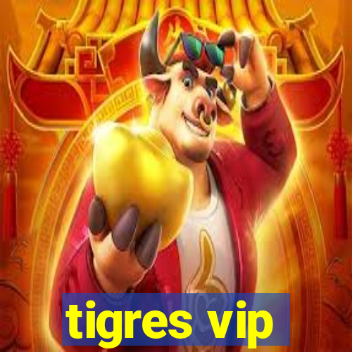 tigres vip