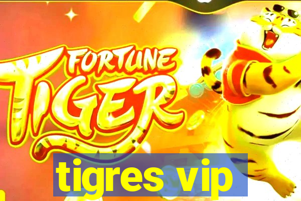 tigres vip