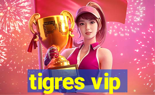 tigres vip