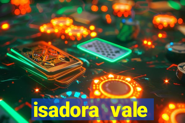 isadora vale reclame aqui