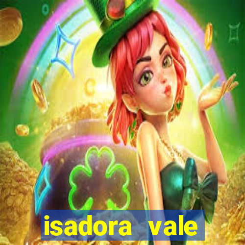 isadora vale reclame aqui