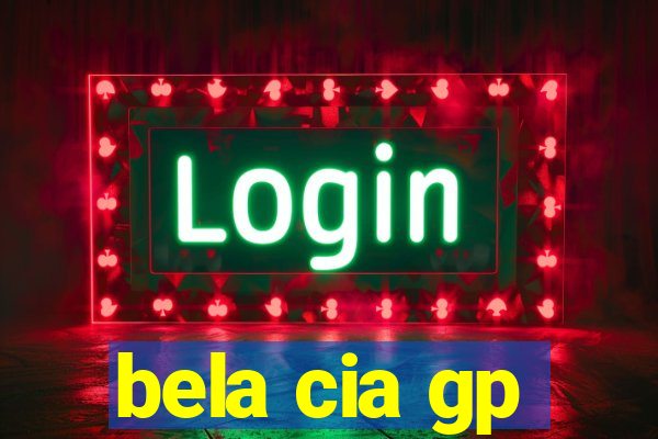 bela cia gp