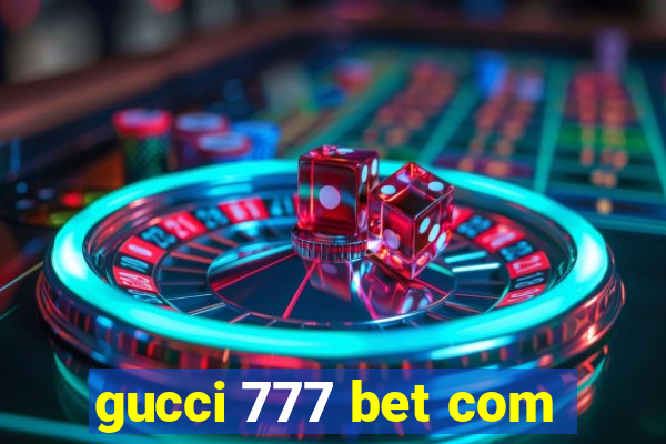 gucci 777 bet com