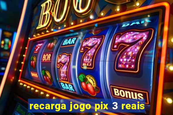 recarga jogo pix 3 reais