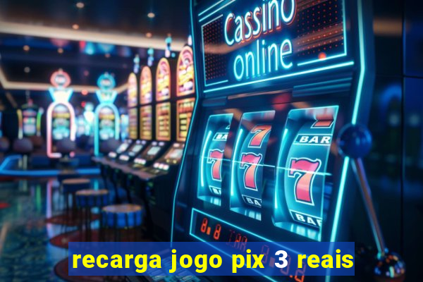 recarga jogo pix 3 reais