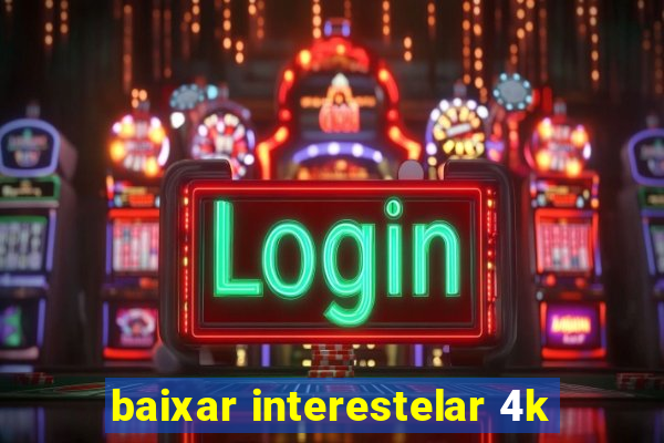 baixar interestelar 4k