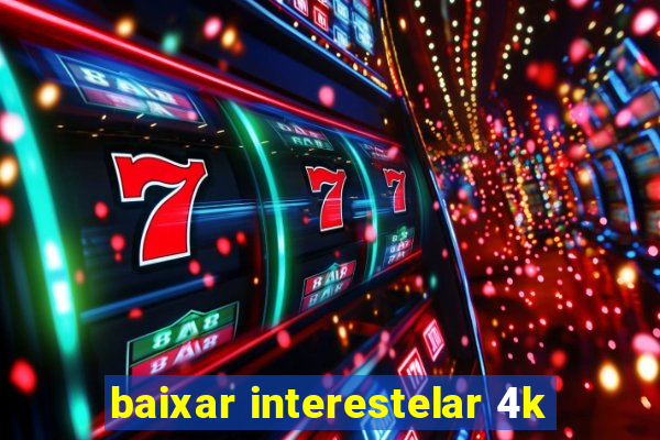 baixar interestelar 4k