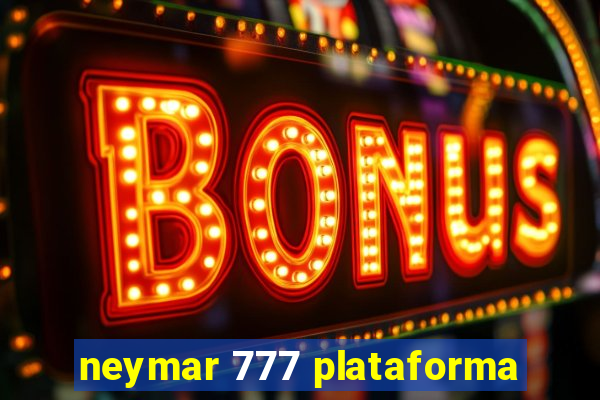 neymar 777 plataforma