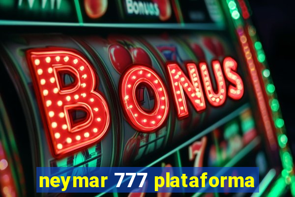 neymar 777 plataforma