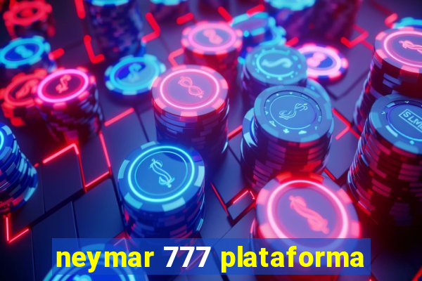 neymar 777 plataforma