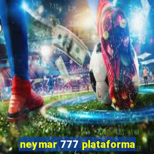 neymar 777 plataforma