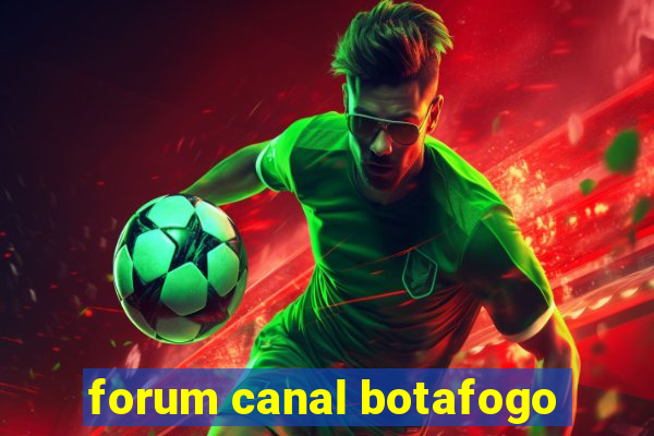 forum canal botafogo