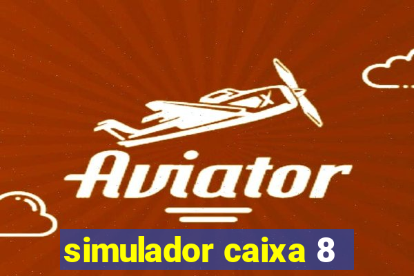 simulador caixa 8