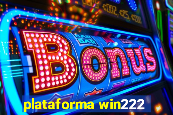 plataforma win222