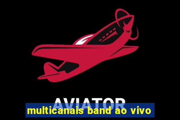 multicanais band ao vivo