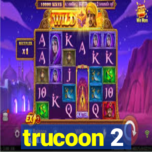 trucoon 2