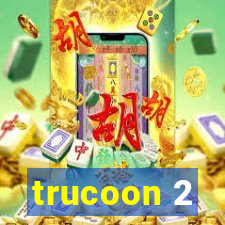 trucoon 2