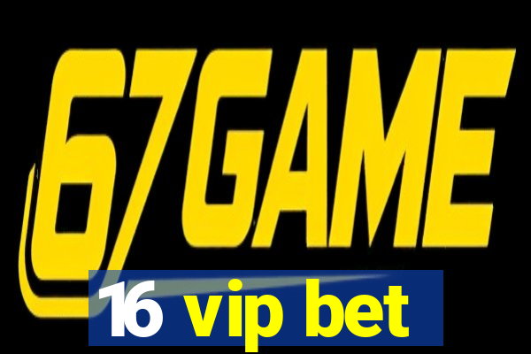 16 vip bet