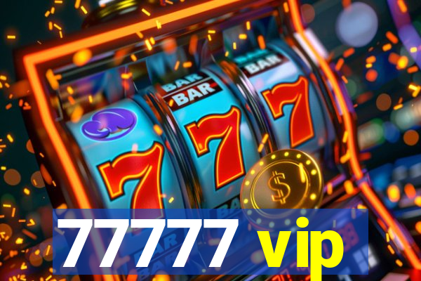 77777 vip