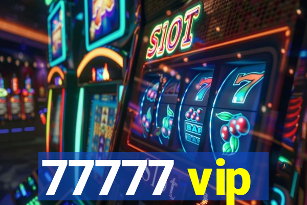 77777 vip