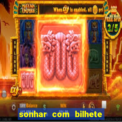 sonhar com bilhete de loteria