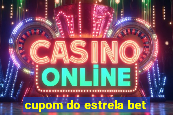 cupom do estrela bet