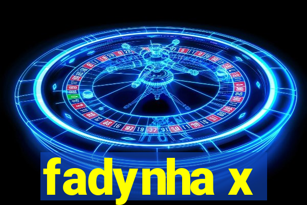 fadynha x