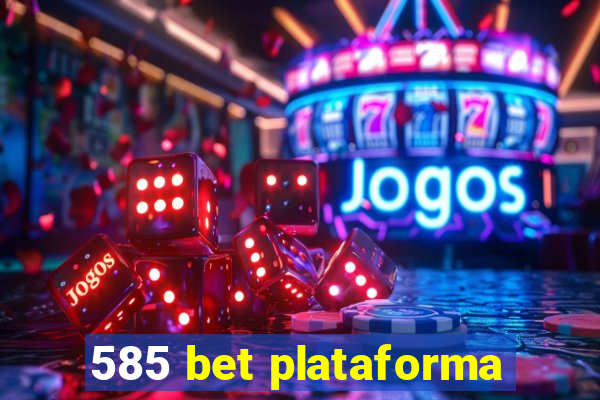 585 bet plataforma