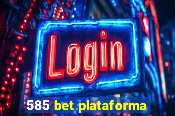 585 bet plataforma