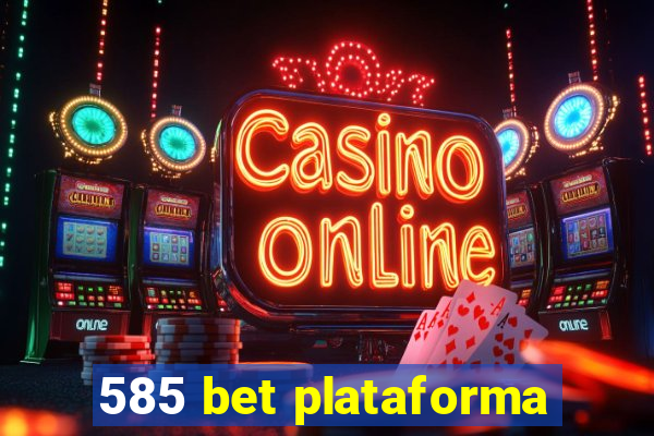 585 bet plataforma