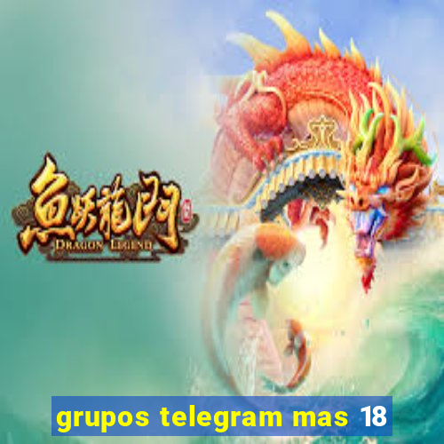 grupos telegram mas 18