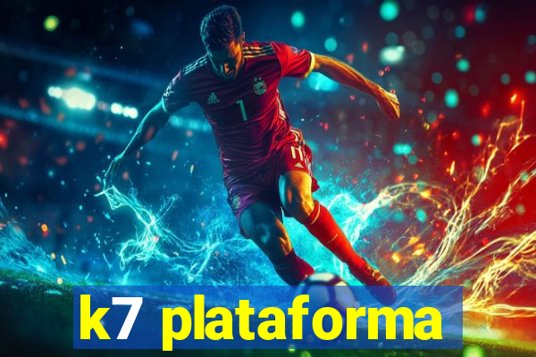 k7 plataforma