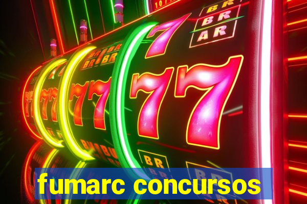 fumarc concursos