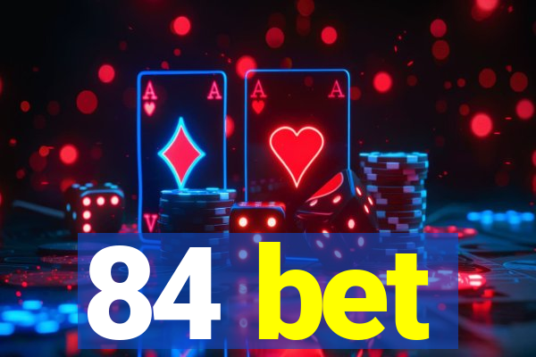 84 bet