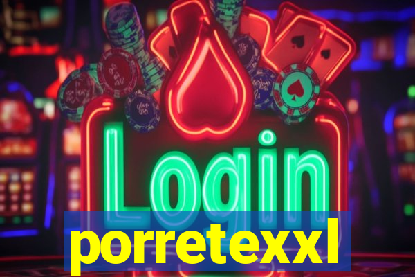 porretexxl