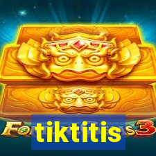 tiktitis