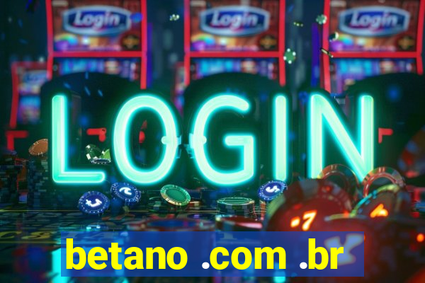 betano .com .br