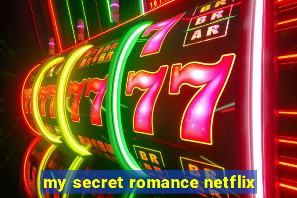 my secret romance netflix