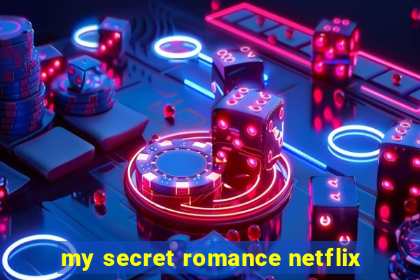 my secret romance netflix