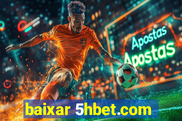 baixar 5hbet.com