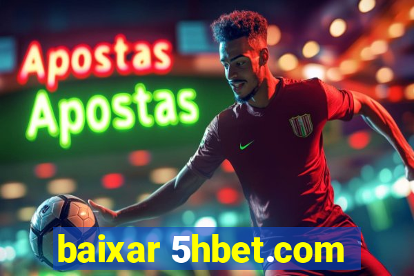 baixar 5hbet.com