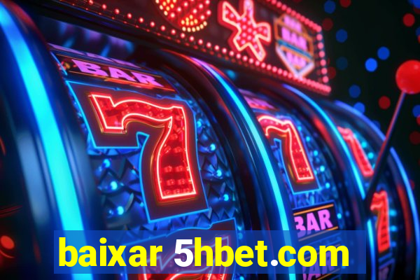 baixar 5hbet.com