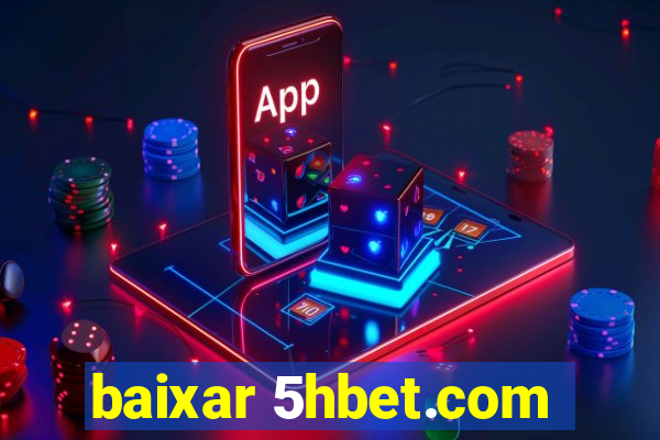 baixar 5hbet.com