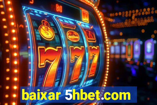 baixar 5hbet.com