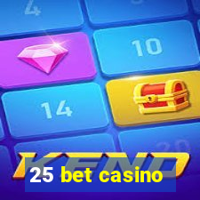 25 bet casino