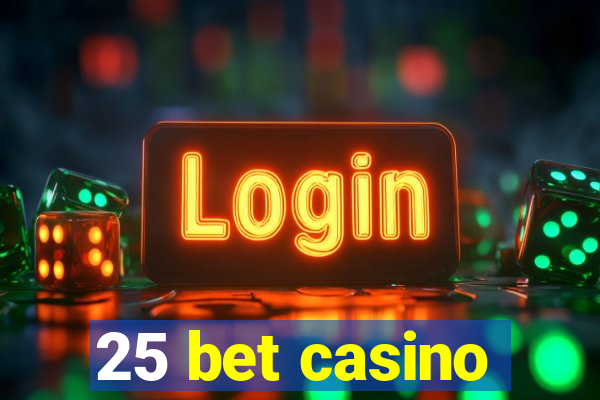 25 bet casino