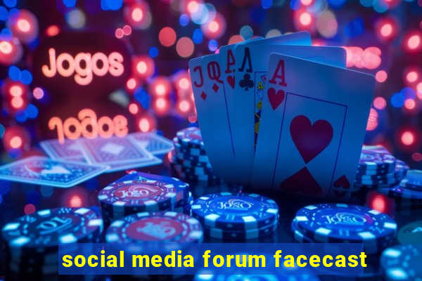 social media forum facecast