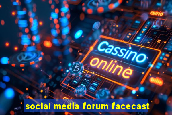 social media forum facecast