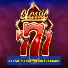 social media forum facecast