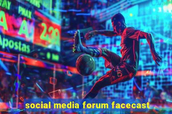 social media forum facecast